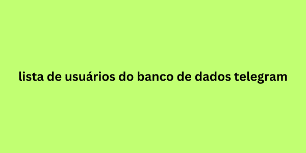 lista de usuários do banco de dados telegram