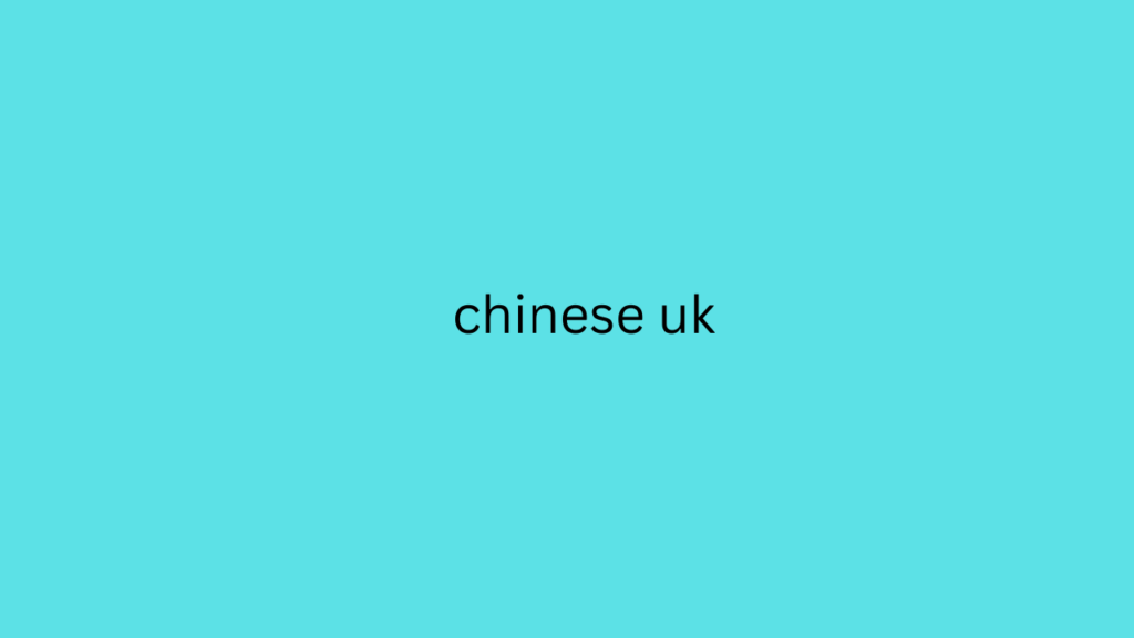 chinese uk