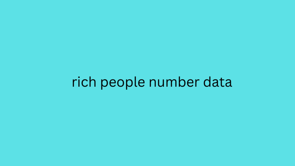 rich people number data