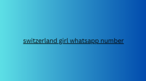 switzerland girl whatsapp number